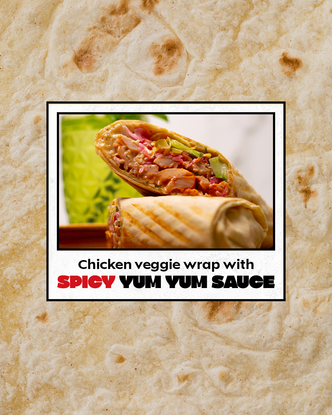 Chicken Veggie Wrap with Spicy Yum Yum Sauce